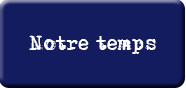 notre temps